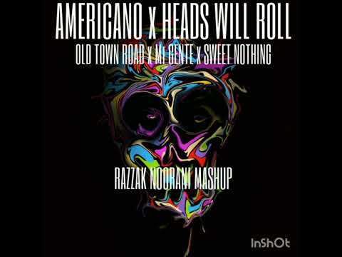 Americano x Heads Will Roll x Old Town Road x Mi Gente x Sweet Nothing (Razzak Noorani Mashup)