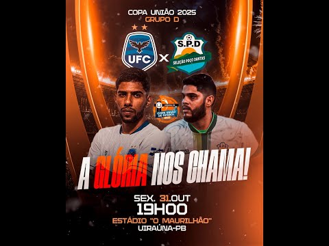 UIRAÚNA FC X SELEÇÃO POÇO DANTAS - ABERTURA - COPA UNIÃO 2025 - UIRAÚNA/PB