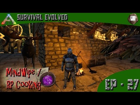 ARK: Survival Evolved - Mindwipe Tonic and RP Cooking - Series Z - EP-27