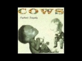Cows - Pussy Is A Monarchy