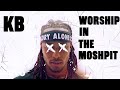 KB - Worship in the Moshpit (Official Music Video)