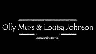 Olly Murs & Louisa Johnson - Unpredictable (Lyrics)