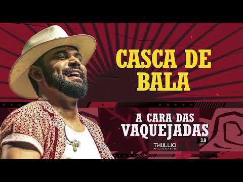 CASCA DE BALA-   Thúllio Milionário