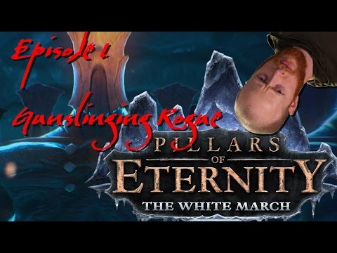 Pillars Of Eternity White March 1 & 2. Walkthrough Part 1; Gunslinger Rogue