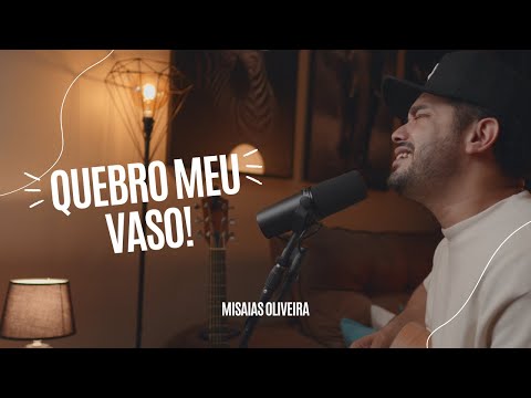 Quebro meu vaso / Luma Elpidio / Cover Misaias Oliveira