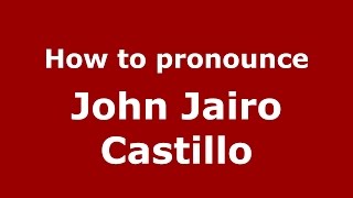 How to pronounce John Jairo Castillo