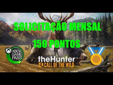 THE HUNTER: CALL OF THE WILD - SOLICITAÇÃO MENSAL GAME PASS 150 PONTOS - MICROSOFT REWARDS