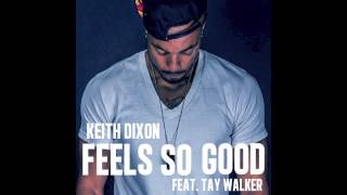 Keith Dixon-Feels So Good Feat.Tay Walker