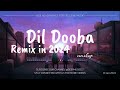 DIL DOOBA | REMIX IN 2024 | @deepmusic127