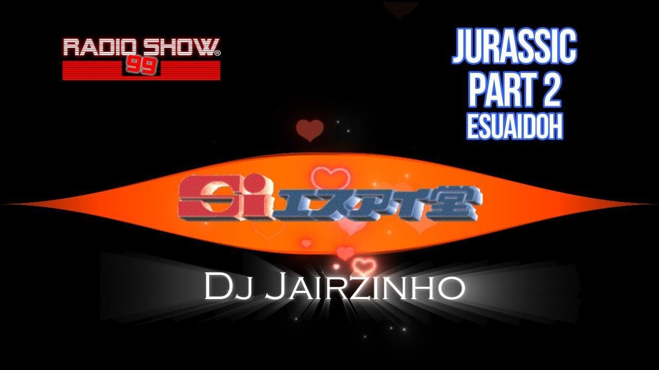 Jurassic Part 2 - Esuaidoh - Dj Jairzinho