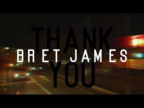 Bret James - Thank You (visuals)