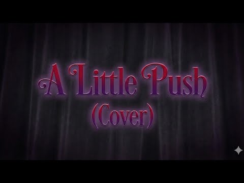 A Little Push | Villain Song [Cover]