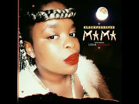 Mama-Blackpearlvee F.t Lisha Muzique