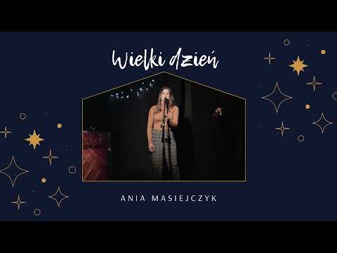 Ania Masiejczyk - Wielki Dzień