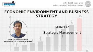 Lecture 37 - Strategic Management - I