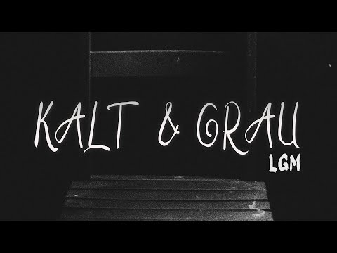 LGM - KALT & GRAU (prod. FILAMENT BEATZ)