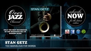 Stan Getz - Too Marvelous For Words (1950)