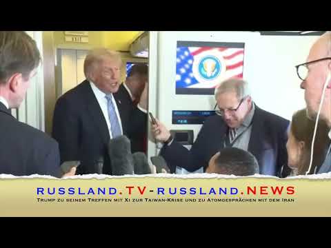 Trump zu seinem Treffen mit Xi zur Taiwan Krise und zu Atomgesprächen mit dem Iran
