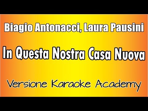 Biagio Antonacci, Laura Pausini - In Questa Nostra Casa Nuova (Versione Karaoke Academy Italia)