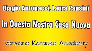 Karaoke Italiano - Biagio Antonacci, Laura Pausini - In Questa Nostra Casa Nuova