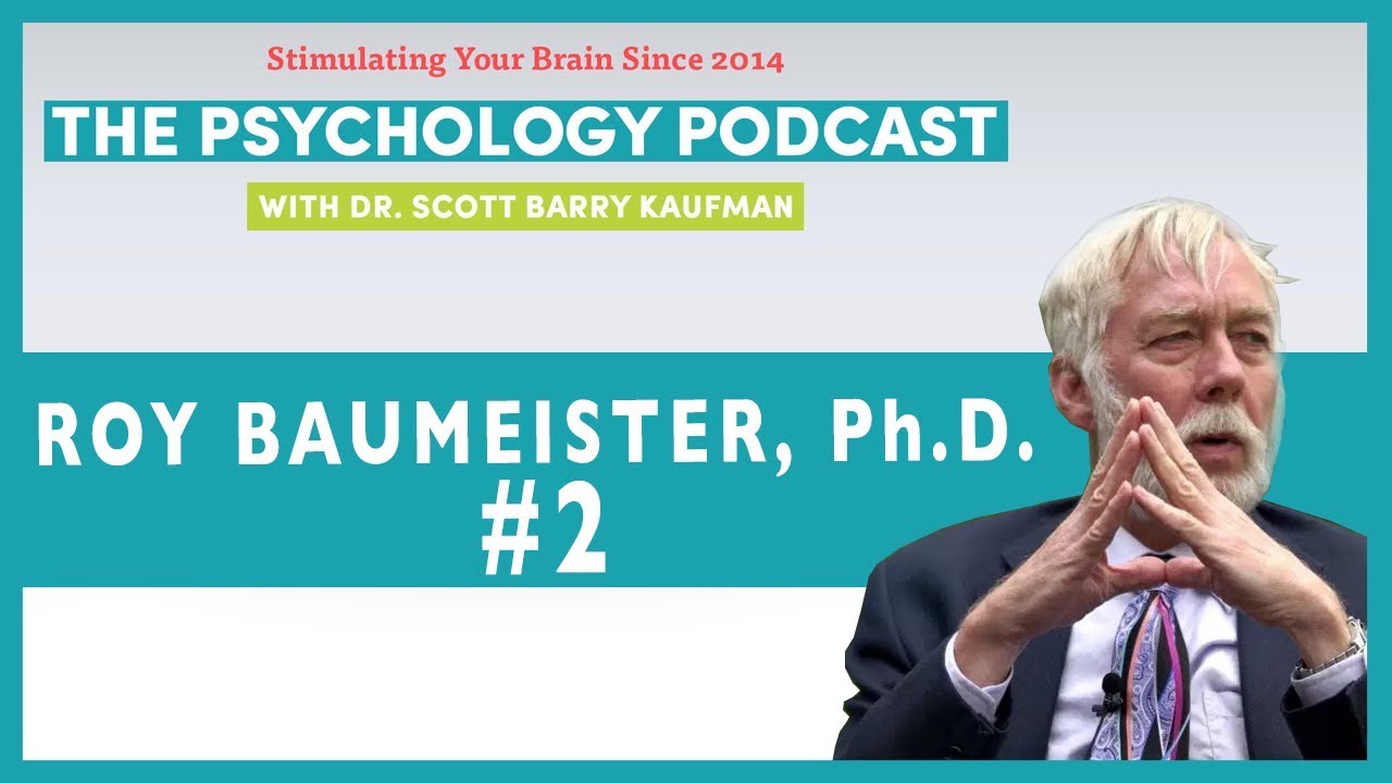 [From the Archives]  Roy Baumeister Part II on Willpower Violence and Free Will