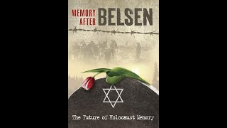 Memory After Belsen | Full Movie | Robyn Thaler Hickey | Dr. Habbo Knoch | Geoffrey Hartman