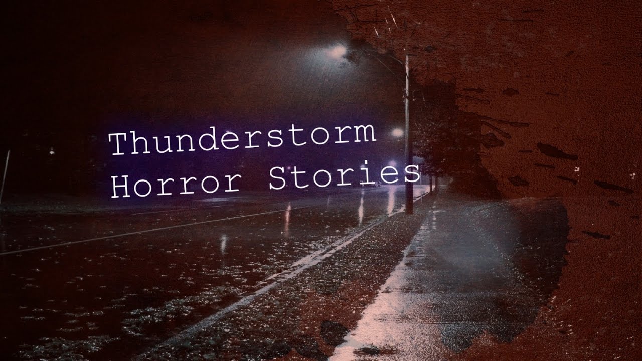 3 Allegedly TRUE Creepy Thunderstorm Horror Stories