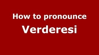 How to pronounce Verderesi