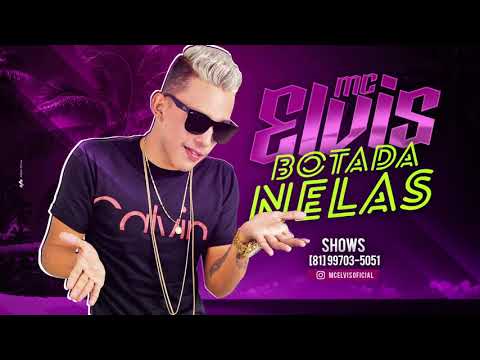 MC ELVIS - BOTADA NELAS - MÚSICA NOVA