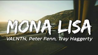 Mona Lisa - VALNTN, Peter Fenn, Tray Haggerty | [Lyrics]