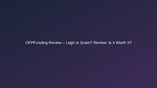 OFPFunding Review – Legit or Scam? Review: Is It Worth It?