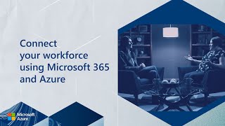 Connect your workforce using Microsoft 365 and Azure | Inside Azure fo