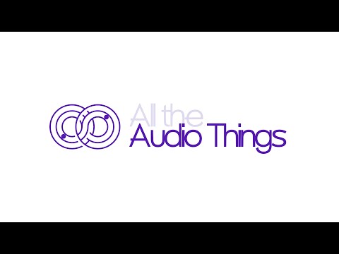 All The Audio Things video thumbnail