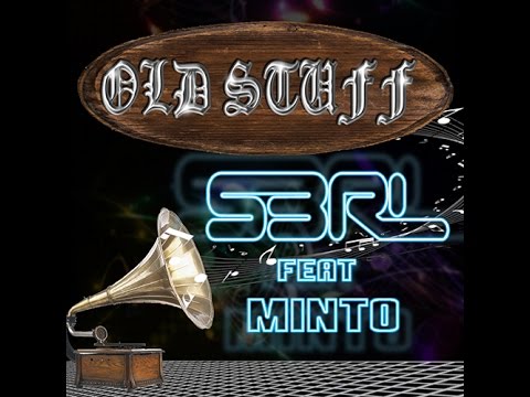 Old Stuff - S3RL feat Minto