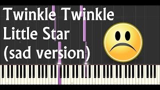 Twinkle Twinkle Little Star (sad version)