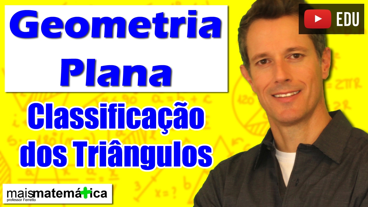 Geometria Plana: Classificação dos Triângulos (Aula 6)