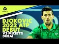 Novak Djokovic's First Match of 2022 vs Musetti in Dubai!