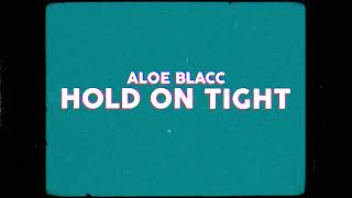Aloe Blacc - Hold On Tight (Official Lyrics Video)