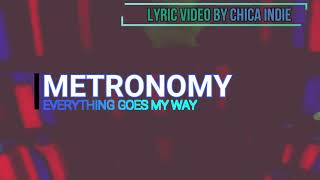 EVERYTHING GOES MY WAY - METRONOMY (Lyrics/letra video)