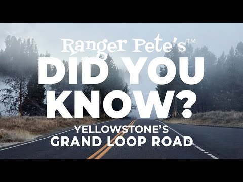 Ranger Pete's DID YOU KNOW: Yellowstone's Grand Loop Road
