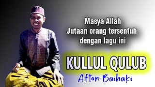 Download lagu Sholawat Koplo Terbaru | Kullul Qulub Cover Afton Baihaki mp3