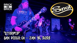 SNOT STOOPID BRICK BY BRICK SAN DIEGO CA JANUARY 18, 2025