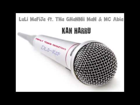 LuLi MaFiJa ft. THa GHaNNii MaN & MC Abia - Kan Harru [2013]