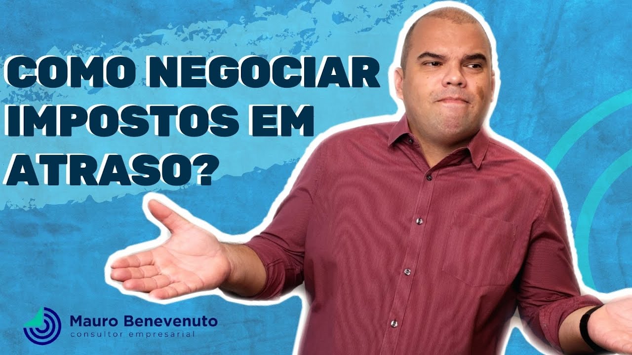 COMO NEGOCIAR IMPOSTOS EM ATRASO?