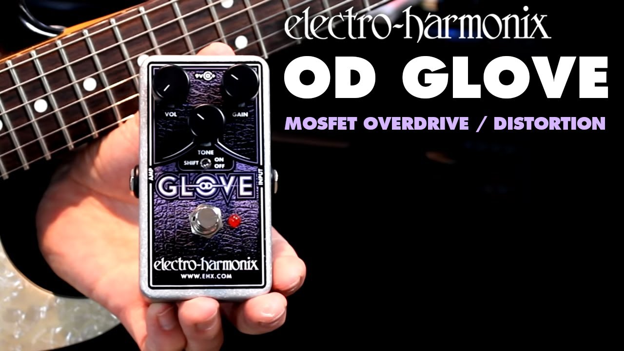 Electro-Harmonix OD Glove MOSFET Overdrive / Distortion Pedal (Demo by Bill Ruppert) - YouTube