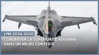 LPM 2024-2030 - Conserver la supériorité aérienne dans un milieu contesté