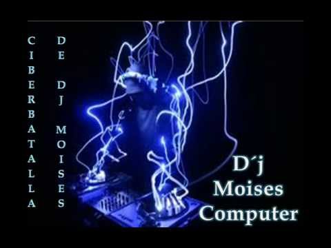 Ciberbatalla de DJ Moises Computer la ORIGINAL