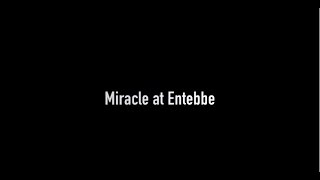 Miracle at Entebbe......40 years ago