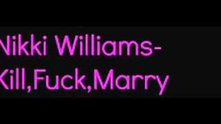 Nikki Williams- Kill, Fuck, Marry