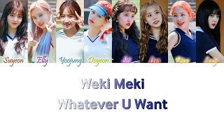 Weki Meki (위키미키) - Whatever U Want (너 하고 싶은 거 다 해 (너.하.다)) Han/Rom/Eng Color Coded Lyrics